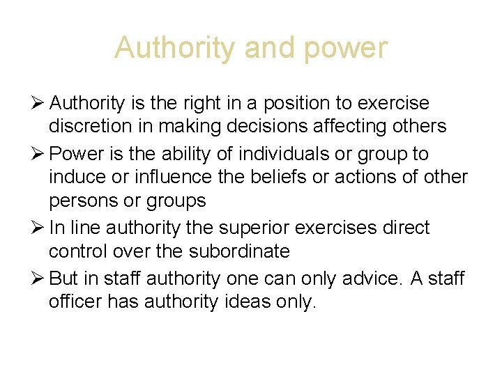 Authority and power Authority is the right in a position to exercise discretion in