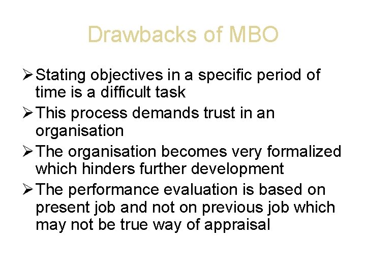 Drawbacks of MBO Stating objectives in a specific period of time is a difficult