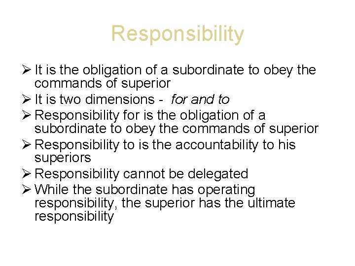 Responsibility It is the obligation of a subordinate to obey the commands of superior
