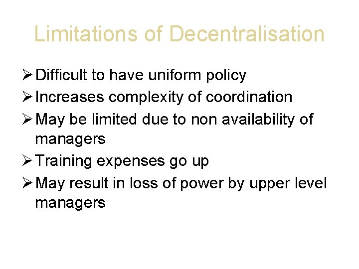 Limitations of Decentralisation Difficult to have uniform policy Increases complexity of coordination May be