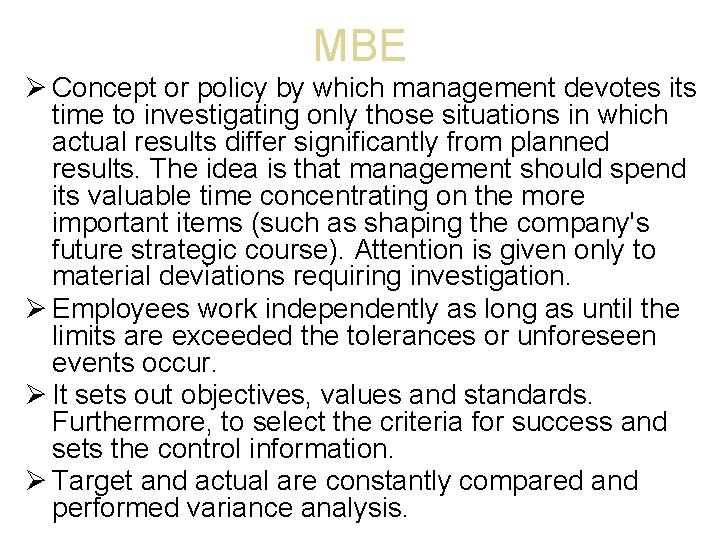 MBE Concept or policy by which management devotes its time to investigating only those
