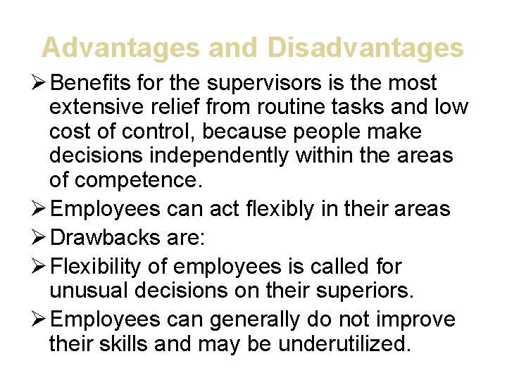 Advantages and Disadvantages Benefits for the supervisors is the most extensive relief from routine
