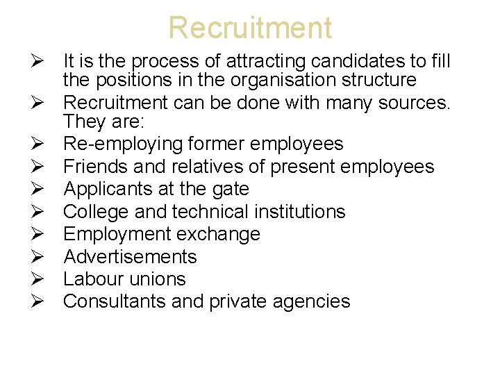 Recruitment It is the process of attracting candidates to fill the positions in the