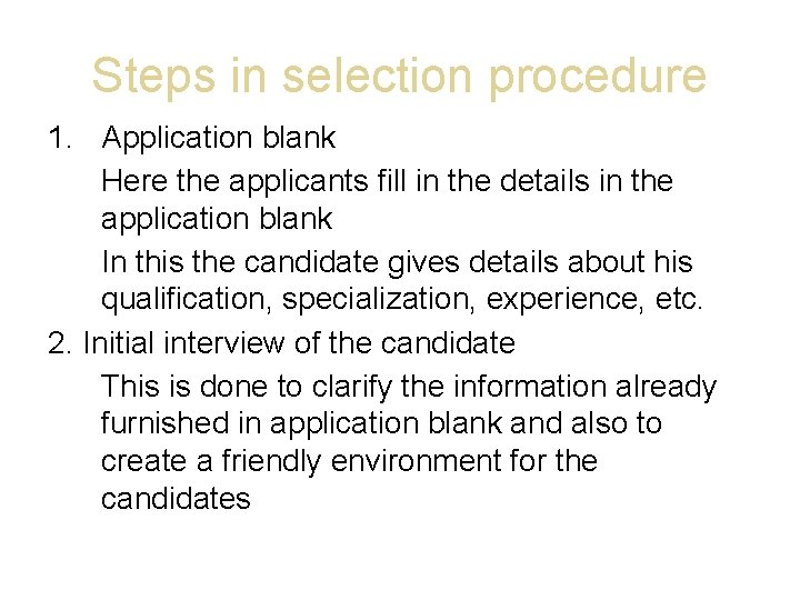 Steps in selection procedure 1. Application blank Here the applicants fill in the details