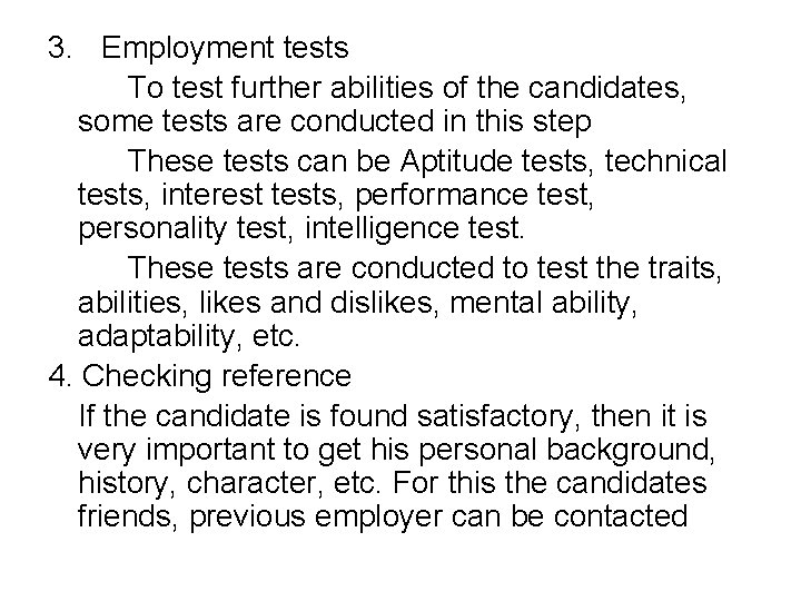 3. Employment tests To test further abilities of the candidates, some tests are conducted