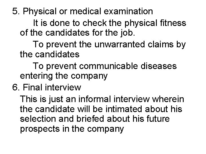 5. Physical or medical examination It is done to check the physical fitness of