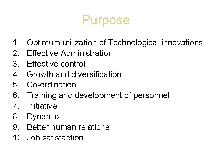 Purpose 1. Optimum utilization of Technological innovations 2. Effective Administration 3. Effective control 4.