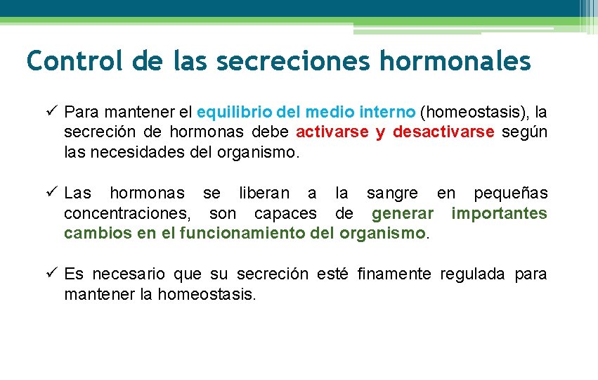 Control de las secreciones hormonales ü Para mantener el equilibrio del medio interno (homeostasis),
