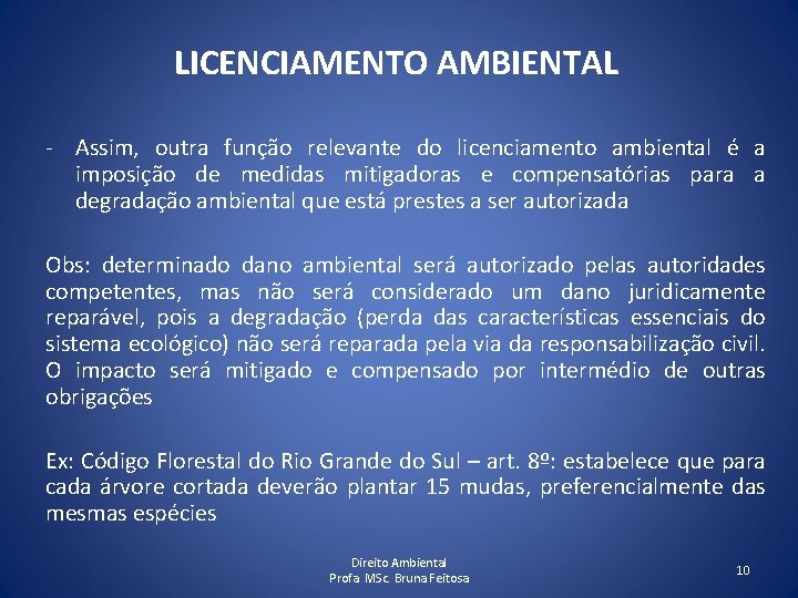 LICENCIAMENTO AMBIENTAL - Assim, outra função relevante do licenciamento ambiental é a imposição de