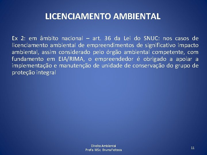 LICENCIAMENTO AMBIENTAL Ex 2: em âmbito nacional – art. 36 da Lei do SNUC: