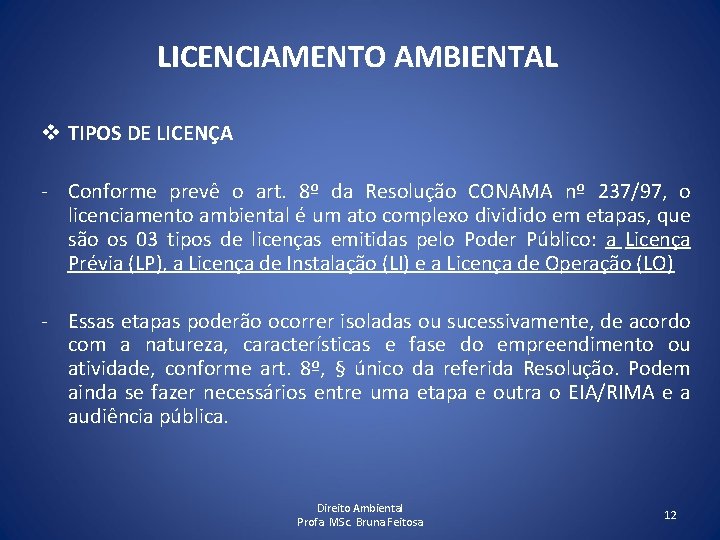 LICENCIAMENTO AMBIENTAL v TIPOS DE LICENÇA - Conforme prevê o art. 8º da Resolução