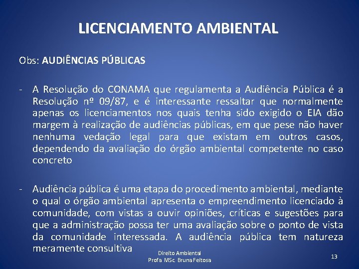 LICENCIAMENTO AMBIENTAL Obs: AUDIÊNCIAS PÚBLICAS - A Resolução do CONAMA que regulamenta a Audiência