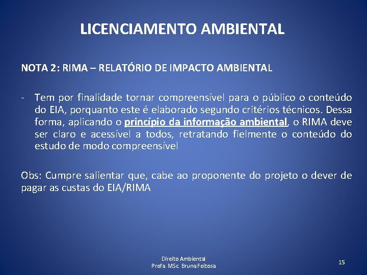 LICENCIAMENTO AMBIENTAL NOTA 2: RIMA – RELATÓRIO DE IMPACTO AMBIENTAL - Tem por finalidade