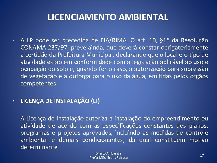 LICENCIAMENTO AMBIENTAL - A LP pode ser precedida de EIA/RIMA. O art. 10, §