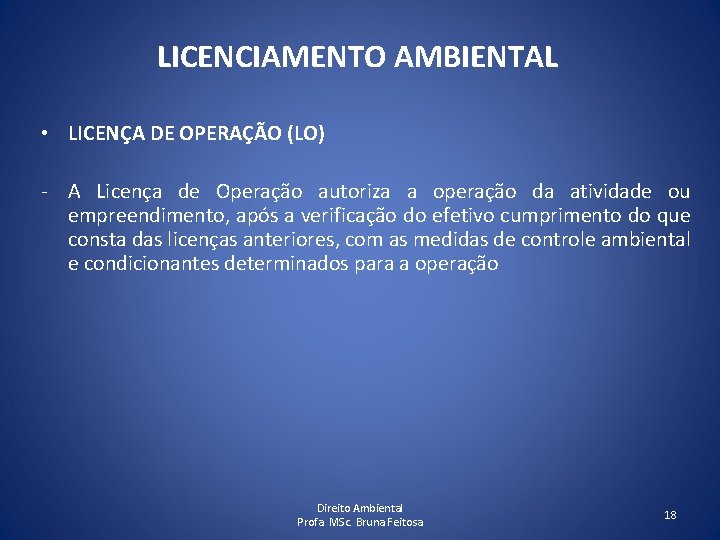 LICENCIAMENTO AMBIENTAL • LICENÇA DE OPERAÇÃO (LO) - A Licença de Operação autoriza a