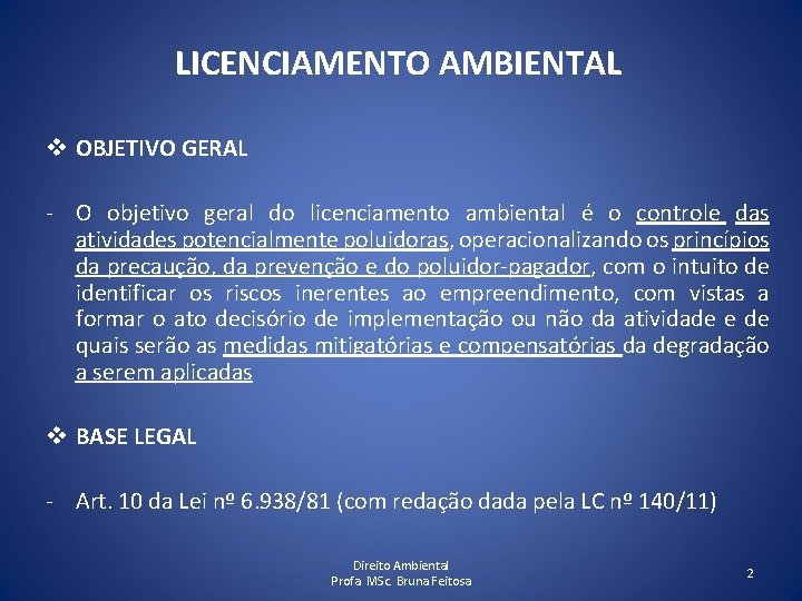 LICENCIAMENTO AMBIENTAL v OBJETIVO GERAL - O objetivo geral do licenciamento ambiental é o