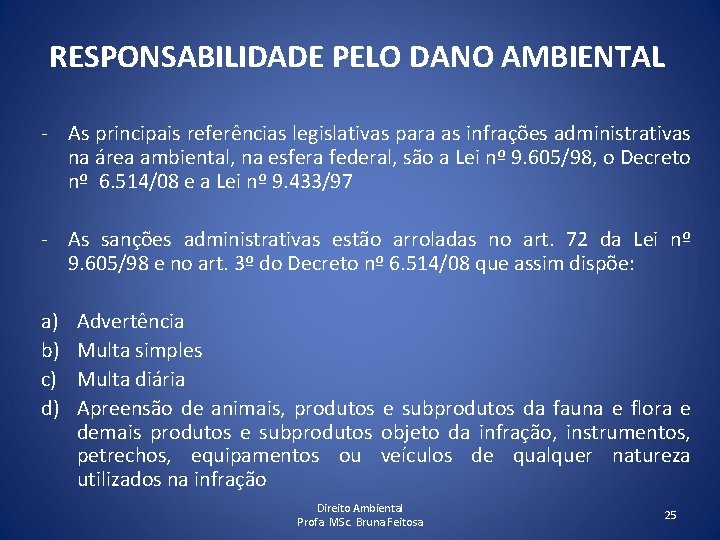 RESPONSABILIDADE PELO DANO AMBIENTAL - As principais referências legislativas para as infrações administrativas na