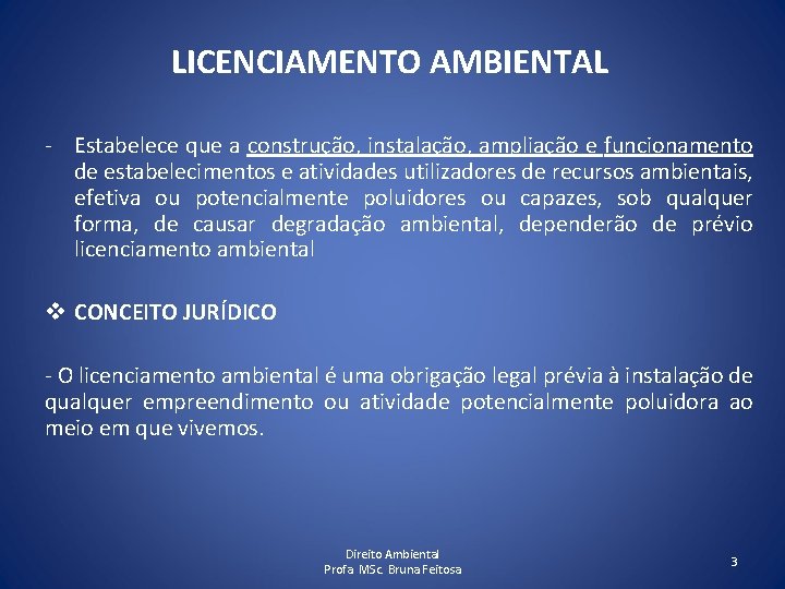 LICENCIAMENTO AMBIENTAL - Estabelece que a construção, instalação, ampliação e funcionamento de estabelecimentos e