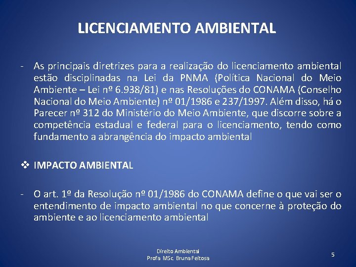 LICENCIAMENTO AMBIENTAL - As principais diretrizes para a realização do licenciamento ambiental estão disciplinadas