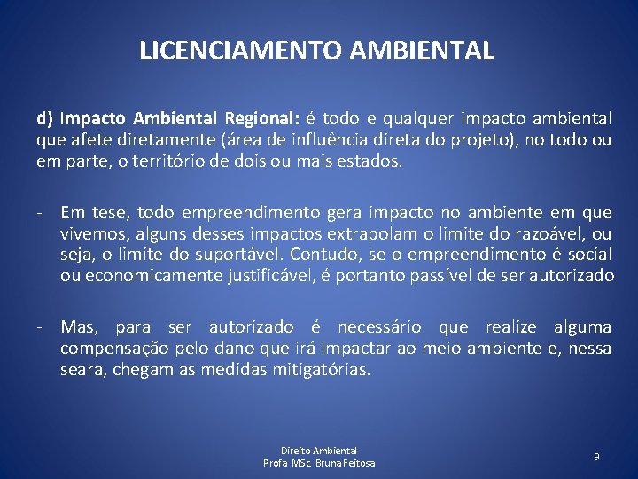 LICENCIAMENTO AMBIENTAL d) Impacto Ambiental Regional: é todo e qualquer impacto ambiental que afete
