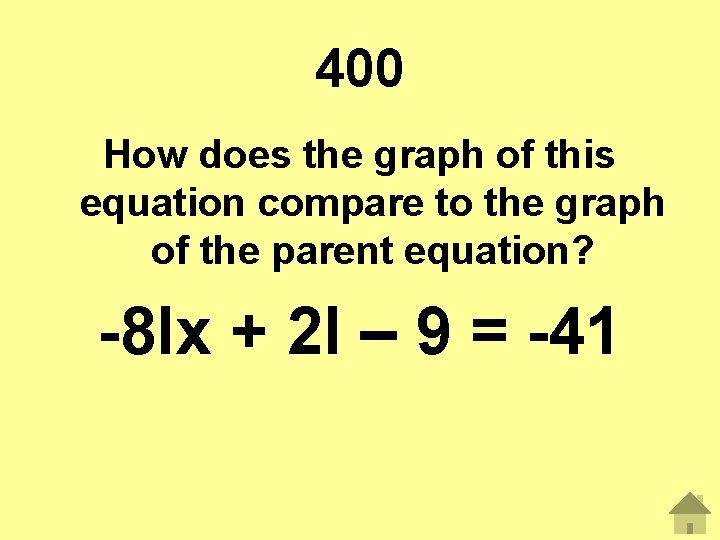 400 How does the graph of this equation compare to the graph of the