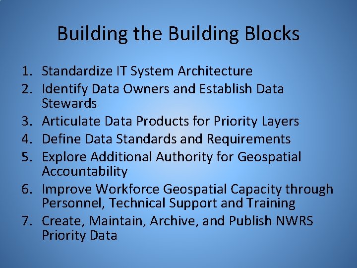 Building the Building Blocks 1. Standardize IT System Architecture 2. Identify Data Owners and