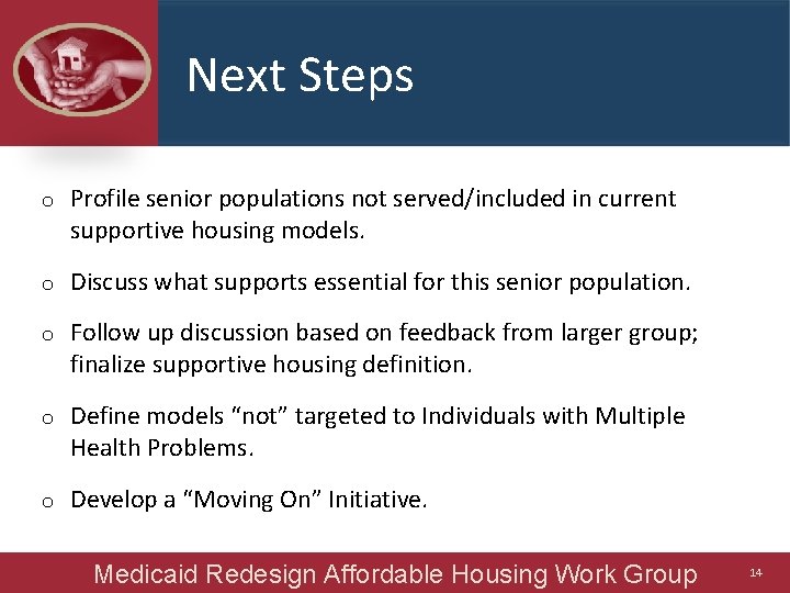 Next Steps o Profile senior populations not served/included in current supportive housing models. o