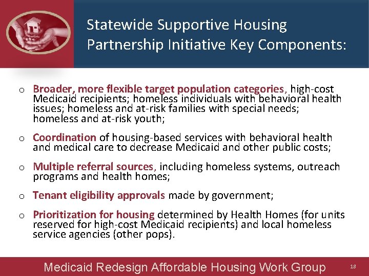 Statewide Supportive Housing Partnership Initiative Key Components: o Broader, more flexible target population categories,