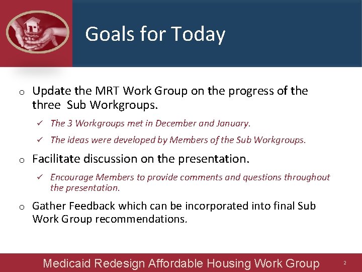 Goals for Today o o Update the MRT Work Group on the progress of