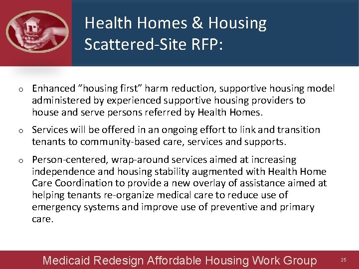 Health Homes & Housing Scattered-Site RFP: o Enhanced “housing first” harm reduction, supportive housing
