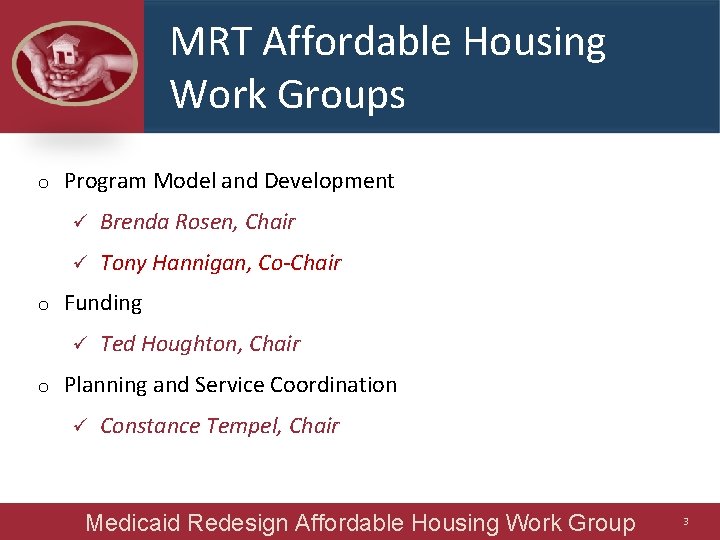 MRT Affordable Housing Work Groups o o Program Model and Development ü Brenda Rosen,