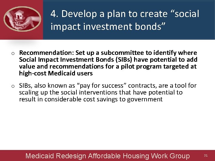 4. Develop a plan to create “social impact investment bonds” o Recommendation: Set up