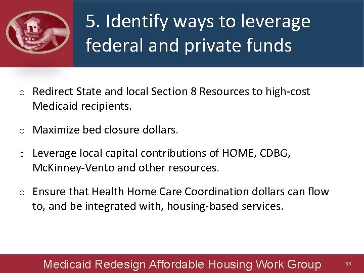 5. Identify ways to leverage federal and private funds o Redirect State and local