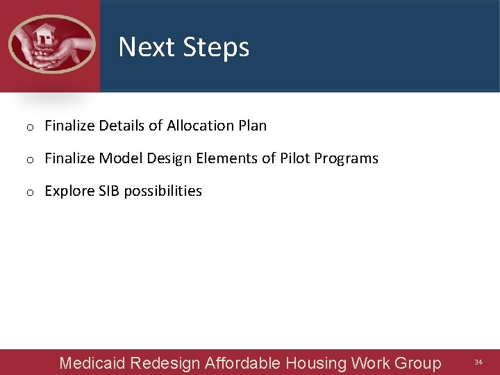 Next Steps o Finalize Details of Allocation Plan o Finalize Model Design Elements of