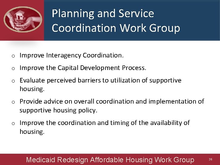 Planning and Service Coordination Work Group o Improve Interagency Coordination. o Improve the Capital