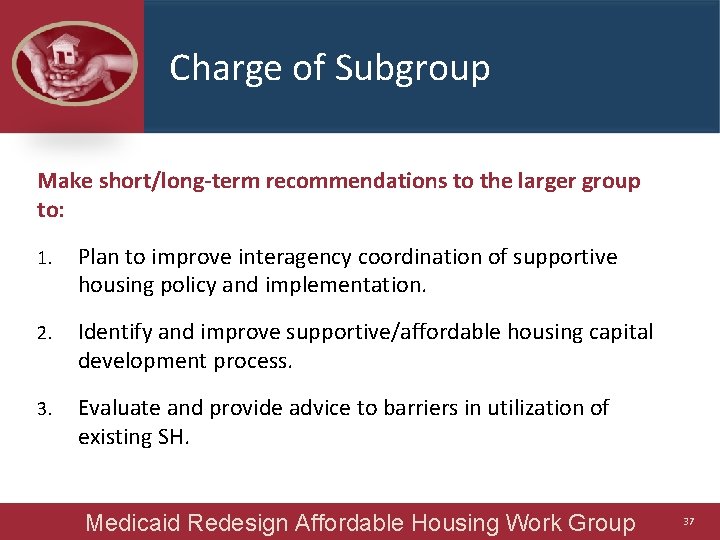 Charge of Subgroup Make short/long-term recommendations to the larger group to: 1. Plan to