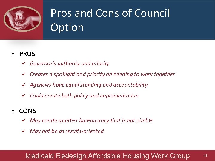 Pros and Cons of Council Option o o PROS ü Governor’s authority and priority