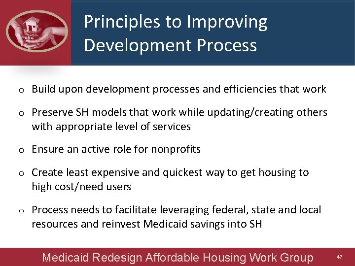 Principles to Improving Development Process o Build upon development processes and efficiencies that work