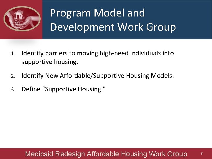 Program Model and Development Work Group 1. Identify barriers to moving high-need individuals into