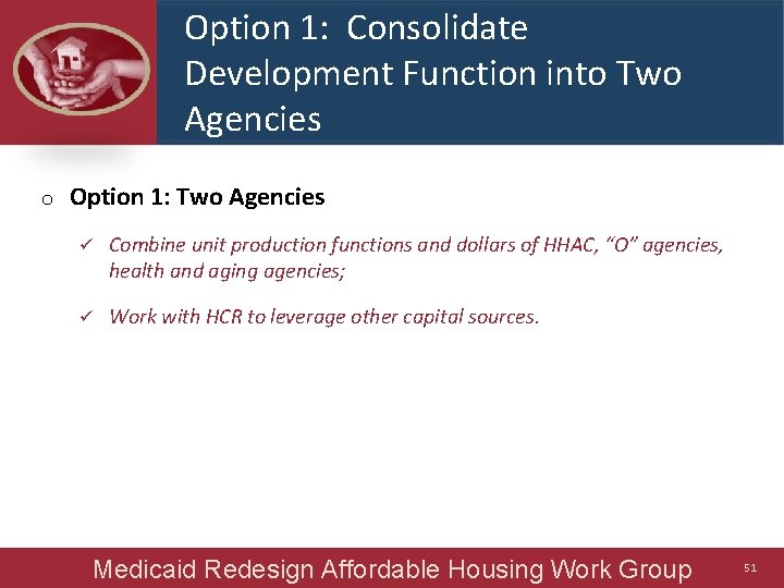 Option 1: Consolidate Development Function into Two Agencies o Option 1: Two Agencies ü