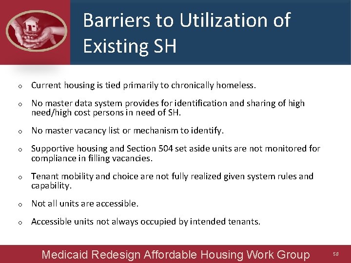 Barriers to Utilization of Existing SH o Current housing is tied primarily to chronically