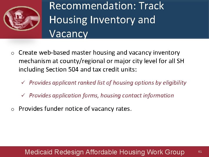 Recommendation: Track Housing Inventory and Vacancy o o Create web-based master housing and vacancy