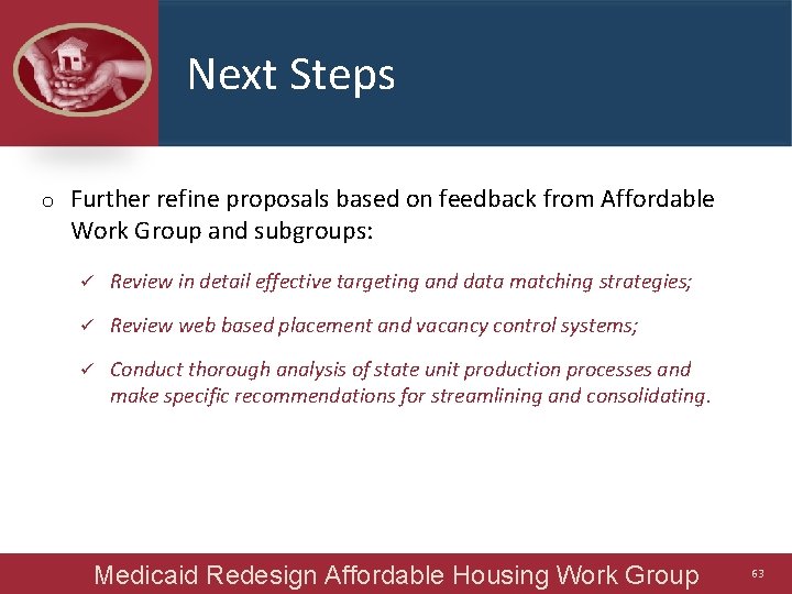 Next Steps o Further refine proposals based on feedback from Affordable Work Group and