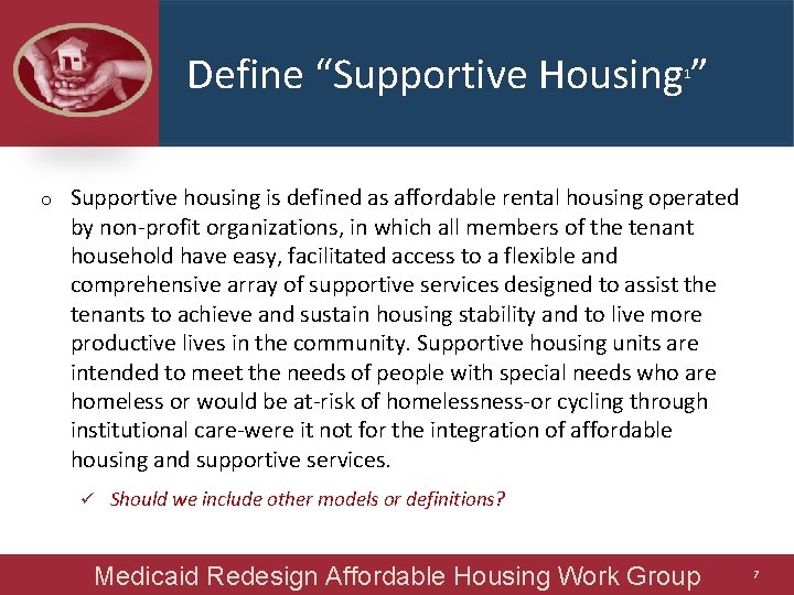 Define “Supportive Housing ” 1 o Supportive housing is defined as affordable rental housing