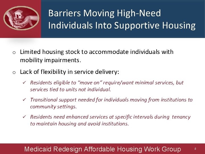 Barriers Moving High-Need Individuals Into Supportive Housing o Limited housing stock to accommodate individuals