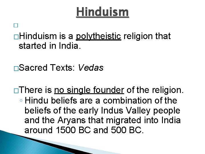 Hinduism � �Hinduism is a polytheistic religion that started in India. �Sacred �There Texts: