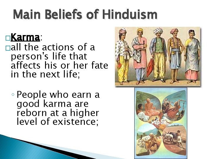 Main Beliefs of Hinduism �Karma: �all the actions of a person's life that affects