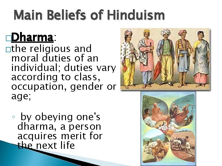 Main Beliefs of Hinduism �Dharma: �the religious and moral duties of an individual; duties