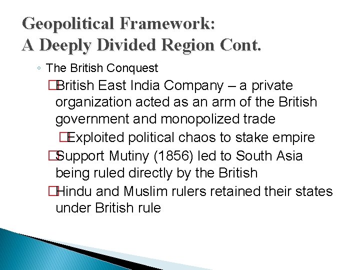 Geopolitical Framework: A Deeply Divided Region Cont. ◦ The British Conquest �British East India