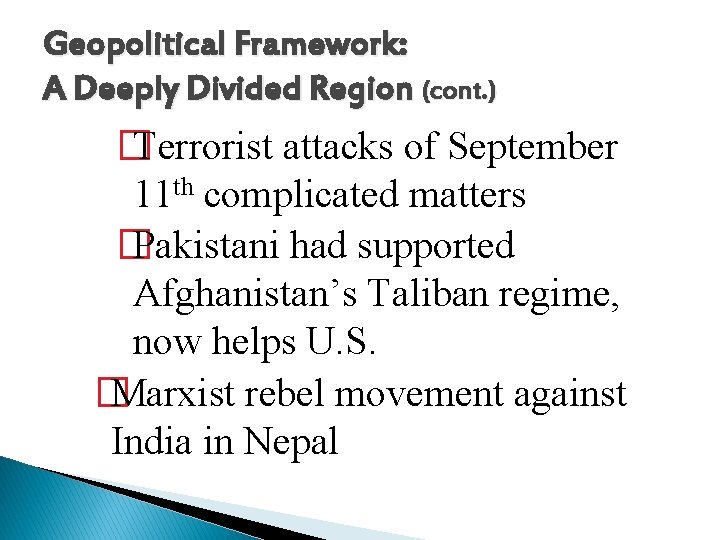 Geopolitical Framework: A Deeply Divided Region (cont. ) � Terrorist attacks of September 11